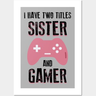 I Have Two Titles Sister And Gamer Gift Posters and Art